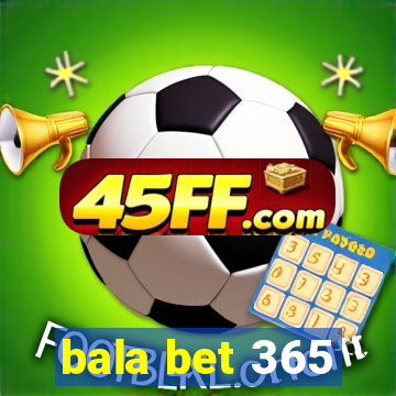 bala bet 365